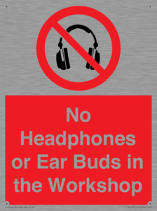 No Headphones or Ear Buds in the Workshop